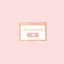 Load image into Gallery viewer, Pre-order// Kawaii Reminder You Are Loved Pin