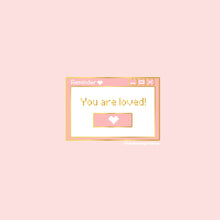 Load image into Gallery viewer, Pre-order// Kawaii Reminder You Are Loved Pin
